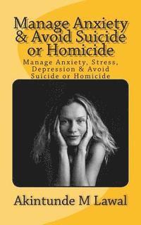 Manage Anxiety, Stress, Depression & Avoid Suicide or Homicide 1