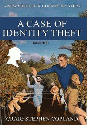 A Case if Identity Theft - Large Print: A New Sherlock Holmes Mystery 1