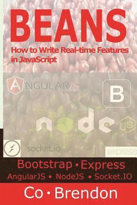 Beans: Bootstrap, ExpressJS, AngularJS, NodeJS, Socket.IO-How to Write Real-time Features in JavaScript 1