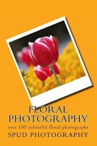 bokomslag Floral Photography: over 100 colourful floral photographs