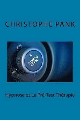 Christophe Pank - Hypnose et la Pre-test Therapie, Häftad
