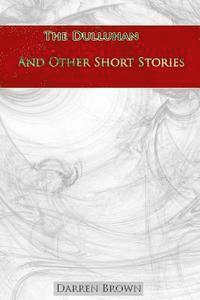 bokomslag The Dulluhan And Other Short Stories