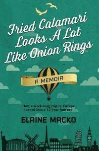Elaine Macko - Fried Calamari Looks A Lot Like Onion Rings, Häftad