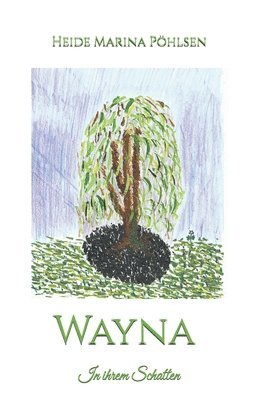 Heide Marina Pöhlsen - Wayna - In ihrem Schatten, Häftad