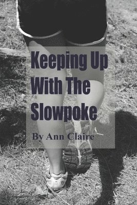 Ann Claire - Keeping up with the Slowpoke, Häftad. Tillgänglighet: Lägg i varukorg