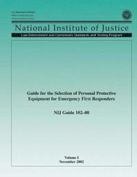 bokomslag NIJ Guide 102?00, Volume I: Guide for the Selection of Personal Protective Equipment for Emergency First Responders
