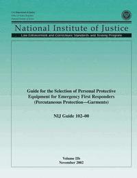 bokomslag NIJ Guide 102-00, Volume IIb: Guide for the Selection of Personal Protection Equipment for Emergency First Responders (Percutaneous Protection Garme