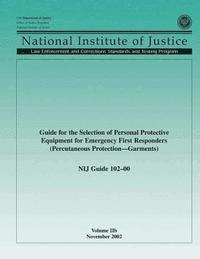 bokomslag NIJ Guide 102-00, Volume IIb: Guide for the Selection of Personal Protection Equipment for Emergency First Responders (Percutaneous Protection Garment