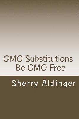 bokomslag GMO Substitutions: Be GMO Free