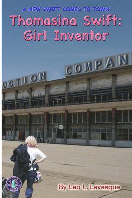 Thomasina Swift: Girl Inventor: The Thomasina Swift Saga - Book 1