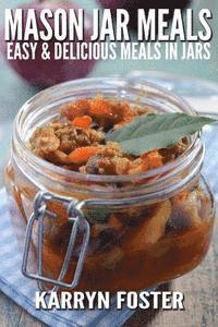 bokomslag Mason Jar Meals: Easy and Delicious Meals in Jars