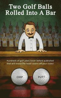 Bogey Bob Morris, Chip Putt - Two Golf Balls Rolled Into A Bar, Häftad