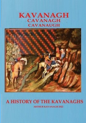 KAVANAGH A History of the Kavanaghs