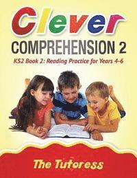 bokomslag Clever Comprehension KS2 Book 2: Reading Practice for Years 4-6 (With Free Answer Guide)