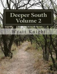 Wyatt Knight - Deeper South Volume 2: Hart and Jami get a final payoff from Pet that will haunt them for the rest of their lives., Häftad