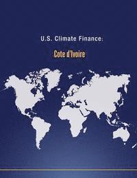 bokomslag U.S. Climate Finance: Cote d'Ivoire