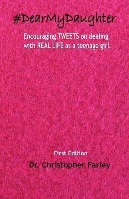 bokomslag #DearMyDaughter: Encouraging TWEETS on dealing with REAL LIFE topics as a teenage girl.