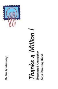 Lisa Q. Steinberg - Thanks a Million!: Unexpected Appreciation for a Deserving World, Häftad