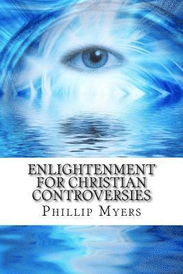 Phillip Myers - Enlightenment for Christian Controversies, Häftad