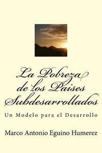 bokomslag La Pobreza de los Países Subdesarrollados: Un modelo para el Desarrollo