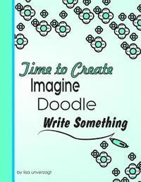 Imagine, Doodle Write Something: Time to Create 1