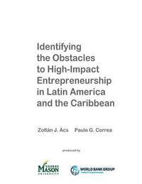 Paulo Correa, Zoltan J. Acs - Identifying the Obstacles to High-Impact Entrepreneurship in Latin America and the Caribbean, Häftad