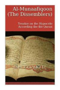 bokomslag Al Munaafiqoon the Dissemblers: A Treatise on the Hypocrite According the the Quran