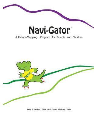 Donna Geffner, Dale E. Seiden Ed D. - Navi-Gator: A Picture-Mapping Program for Parents and Children, Häftad