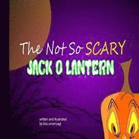 bokomslag The Not So Scary Jack-O-Lantern