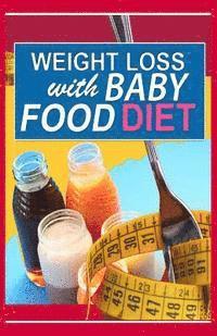 bokomslag Weight Loss With Baby Food Diet: How To Lose Weight With Baby Food Diet