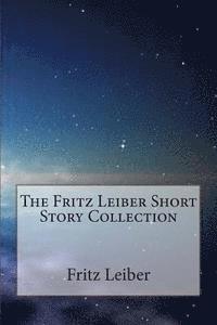 bokomslag The Fritz Leiber Short Story Collection