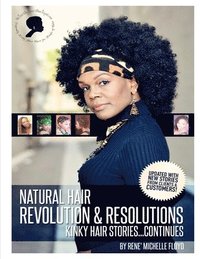 bokomslag Natural Hair Revolution & Resolutions...Kinky Hair Stories Continues