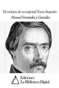 Manuel Fernandez y. Gonzalez - El cocinero de su majestad Tomo Segundo, Häftad