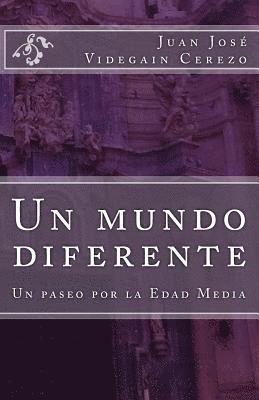 Un Mundo Diferente: Un Paseo Por La Edad Media 1