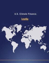 U. S. Department of State - U.S. Climate Finance: Lesotho, Häftad
