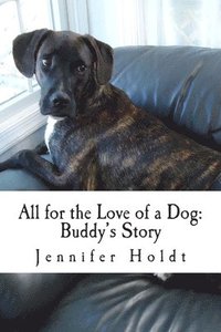 bokomslag All for the Love of Dog: Buddy's Story