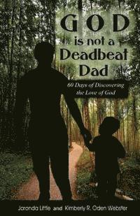 Kimberly R. Oden Webster, Jaronda Little - God is Not a Deadbeat Dad: 60 Days of Discovering the Love of God, Häftad