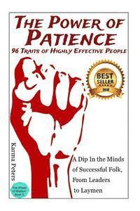 bokomslag The Power of Patience - 96 Traits of Highly Effective People: A Dip In the Minds of Successful Folk, From Leaders to Laymen