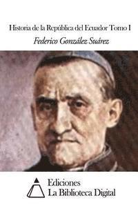 Federico Gonzalez Suarez - Historia de la República del Ecuador Tomo I, Häftad