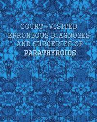 bokomslag Court-visited Erroneous Diagnoses and Surgeries of Parathyroids