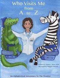 Joanne Roos - Who Visits Me from A to Z: An Alphabetical Adventure To the Dentist, Häftad