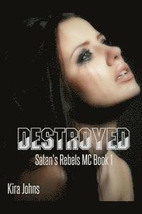 bokomslag Destroyed: Satan's Rebels MC - Book 1