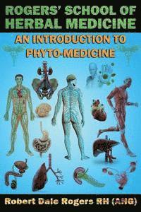 bokomslag Rogers' School of Herbal Medicine: An Introduction to Phyto-Medicine