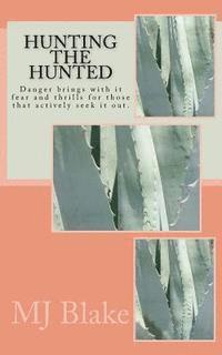 Hunting The Hunted: Danger brings with it fear and thrills for those that actively seek it out. 1