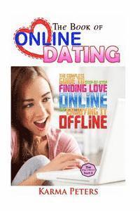 bokomslag The Book of Online Dating: The Complete Step-by-Step Guide to Finding Love Online - and Enjoying It Offline