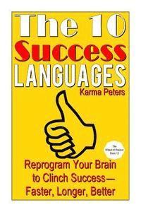 bokomslag The 10 Success Languages: Reprogram Your Brain to Clinch Success -- Faster, Longer, Better