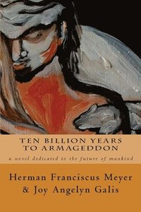 bokomslag Ten Billion Years to Armageddon: a novel dedicated to the future of mankind