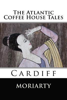 The Atlantic Coffee House Tales: Cardiff 1