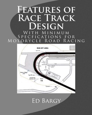 Features of Race Track Design: With Minimum Specfications for Motorycle Road Racing 1