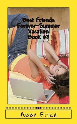 Best Friends Forever Summer Vacation: Book #3 1